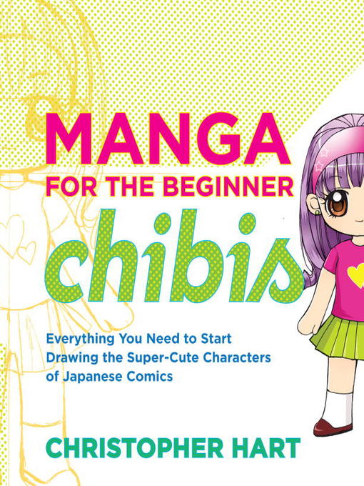 Title details for Manga for the Beginner: Chibis by Christopher Hart - Available